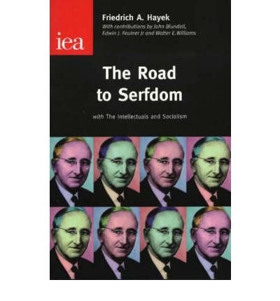 (Road to Serfdom: With the Intellectuals and Socialism) By F.A. Hayek