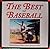 The best of baseball: Baseball's greatest players, teams, games, and more