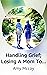 Handling Grief; Losing A Mom To Cancer by Amy McCoy