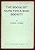 The Socialist Cure for a Sick Society by Norman E. Thomas