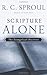 Scripture Alone by R.C. Sproul (2013-10-18)
