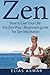 Zen: How To Live Your Life the Zen Way - Beginners Guide for Zen Meditation (Zen Meditation, Buddhism, Zen for Beginners, Mind, Inner Peace) by Elias Axmar (2016-03-14)