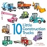 10 Little Construction Trucks (10 Little Vehicles) 10 Little Construction Trucks (10 Little Vehicles)