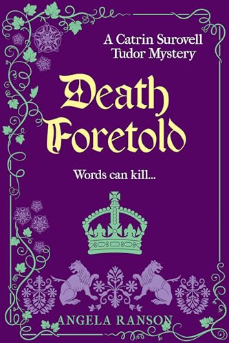 Death Foretold: Words can kill... (Catrin Surovell Tudor Mysteries Book 2)