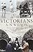 The Victorians by A. N. Wilson by A.N. Wilson
