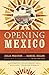 Opening Mexico by Julia Preston by Julia Preston Opening Mexico by Julia Preston by Julia Preston