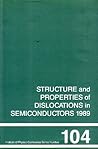 Structure and Properties of Dislocations in Semiconductors 1989, Proceedings of the 6th INT Symposium, Oxford, April 1989 (Institute of Physics Conference Series)
