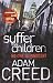 Suffer the Children (DI Staffe) by Adam Creed (2009-11-05)