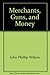 Merchants, Guns, and Money: The Story of Lincoln County and Its Wars by John Phillip Wilson (1987-12-03)