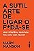 a sutil arte de ligar o foda-se