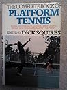 The Complete Book of Platform Tennis