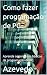 Como fazer programação de PC by Azevedo