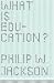 What Is Education? by Phili...