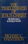 The Timelessness of Jesus Christ: His Relevance in Today's World