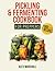 Pickling & Fermenting Cookb...