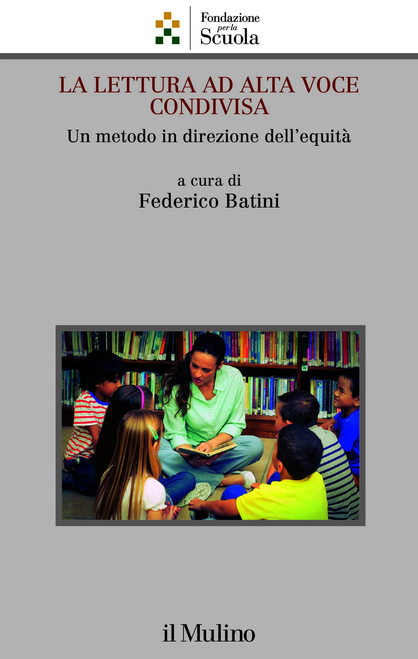 La lettura ad alta voce condivisa: Un metodo in direzione dell'equità (Collana della Fondazione per la Scuola della Compagnia di San Paolo) (Italian Edition)