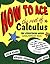 How to Ace the Rest of Calculus: The Streetwise Guide: Including Multi-Variable Calculus
