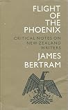 Flight of the phoenix: Critical notes on New Zealand writers Flight of the phoenix: Critical notes on New Zealand writers