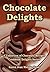 Chocolate Delights Cookbook: A Collection of Chocolate Recipes (Cookbook Delights) by Karen Jean Matsko Hood (2014) Hardcover