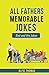 Fathers Memorable Jokes: Dad and His Jokes