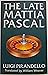 The Late Mattia Pascal