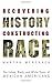 Recovering History, Constructing Race: The Indian, Black, and White Roots of Mexican Americans (Joe R. and Teresa Lozana Long Series in Latin American and Latino Art and Culture) 1st edition by Menchaca, Martha (2002) Paperback
