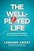 The Well-Played Life: Why Pleasing God Doesn't Have to Be Such Hard Work