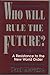 Who Will Rule the Future?: A Resistance to the New World Order