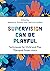Supervision Can Be Playful: Techniques for Child and Play Therapist Supervisors