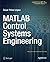 MATLAB Control Systems Engineering 1st edition by Perez Lopez, Cesar (2014) Paperback