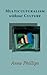 Multiculturalism without Culture by Anne Phillips (2015-10-15)