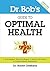 Dr. Bob's Guide to Optimal Health: A God-Inspired, Biblically-Based 12 Month Devotional to Natural Health Restoration by DeMaria, Robert (2013) Paperback