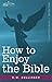By E. W. Bullinger How to Enjoy the Bible: Or, the Word, and the Words, How to Study Them [Paperback]