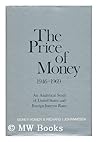 The price of money, 1946 to 1969;: An analytical study of United States and foreign interest rates, The price of money, 1946 to 1969;: An analytical study of United States and foreign interest rates,
