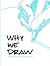 Why We Draw