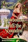 Snowbound with the Scoundrel by Courtney McCaskill