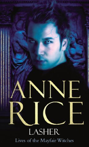 Lasher: Lives of the Mayfair Witches by Rice. Anne ( 2004 ) Paperback