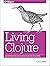 Living Clojure by Carin Meier (30-Apr-2015) Paperback