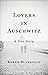 Lovers in Auschwitz: A True Story