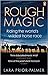 Rough Magic Riding the world’s wildest horse race A Richard and Judy Book Club pick Paperback 3 Sept 2020