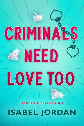 Criminals Need Love Too (Adorable Psychos, #1)