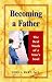 Becoming a Father: The Real Work of a Man's Soul by John Hart (1998-01-01)