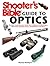 Shooter's Bible Guide to Optics: The Most Comprehensive Guide Ever Published on Riflescopes, Binoculars, Spotting Scopes, Rangefinders, and More by Thomas McIntyre(2003-01-01)
