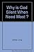 Why Is God Silent When We Need Him the Most?: A Journey of Faith into the Articulate Silence of God by James Long (1996-03-03)