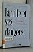 LA VILLE ET SES DANGERS. Pr...