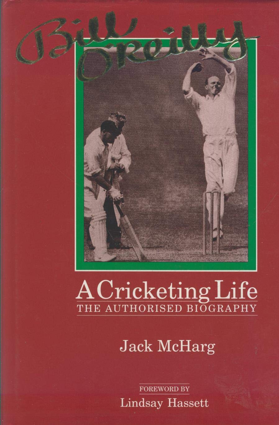 Bill O'reilly : A Cricketing Life (Hardcover)