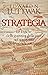 Strategia: Le logiche della guerra e della pace nel confronto tra le granndi potenze