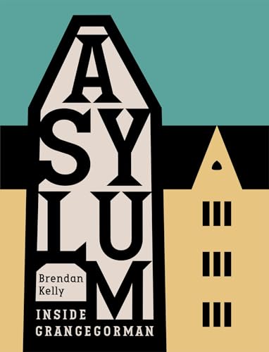 Asylum: Inside Grangegorman (Kindle Edition)