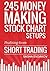 245 Money Making Stock Chart Setups: Profiting from Short Trading (Volume 2) by Sasha Evdakov (2015-07-09)