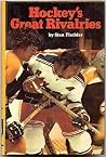 Hockey's great rivalries (Pro hockey library) Hockey's great rivalries (Pro hockey library)